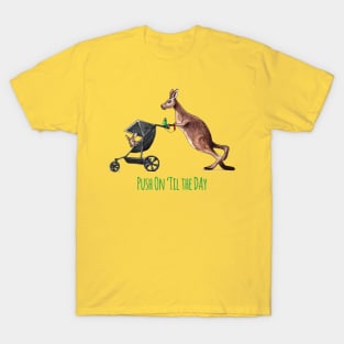 Push On 'Til the Day Roo! T-Shirt